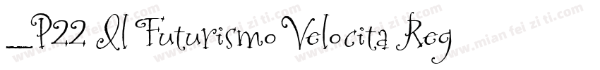_P22 Il Futurismo Velocita Regular字体转换